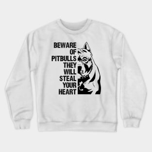 Beware Of Pitbulls They Will Steal Your Heart Crewneck Sweatshirt